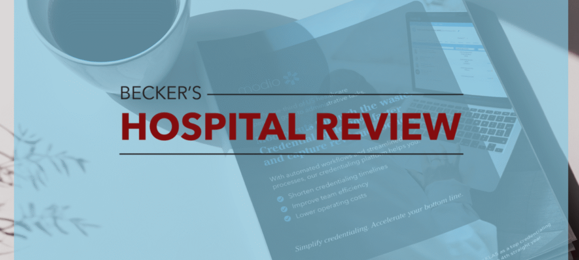 [Beckers Healthcare] – The big payoff: How enhanced credentialing + payer enrollment drive provider revenue